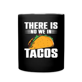 Il n’y a pas de We In Tacos Lover Nachos Burritos - Mug uni - noir - Devant