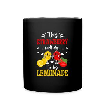 This Strawberry Will Die For His Lemonade - Full Colour Mug - black - Front