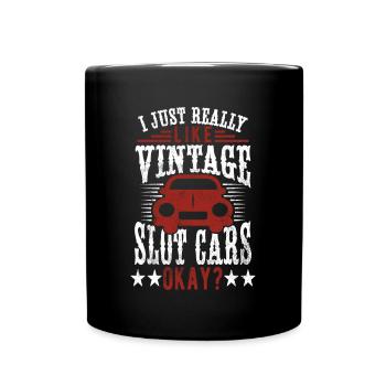 I Just Really Like Vintage Slot Cars Racing Lover - Tasse einfarbig - Schwarz - Vorne