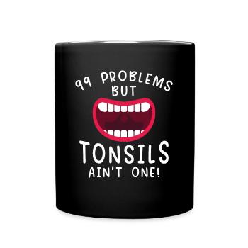 Problems Tonsils Ain't One Tonsils Recover - Full Colour Mug - black - Front