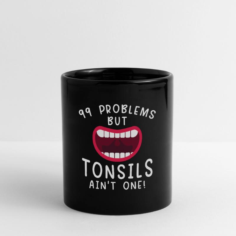 Problems Tonsils Ain't One Tonsils Recover Full Colour Mug