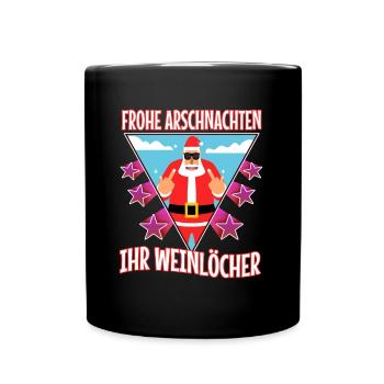 Frohe Arschnachten ihr Weinlöcher - Tasse einfarbig - Schwarz - Vorne
