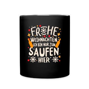 Frohe Weihnachten ich bin nur zum saufen hier - Tasse einfarbig - Schwarz - Vorne