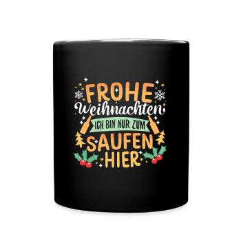 Frohe Weihnachten ich bin nur zum saufen hier - Tasse einfarbig - Schwarz - Vorne