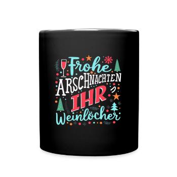 Frohe Arschnachten ihr Weinlöcher - Tasse einfarbig - Schwarz - Vorne