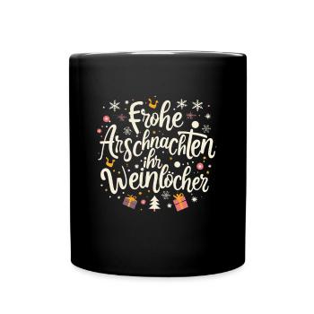 Frohe Arschnachten ihr Weinlöcher - Tasse einfarbig - Schwarz - Vorne