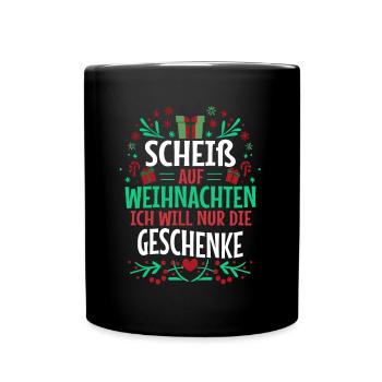 Scheiß auf Weihnachten ich will nur die Geschenke - Tasse einfarbig - Schwarz - Vorne