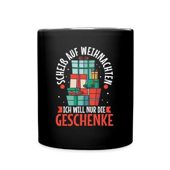 Scheiß auf Weihnachten ich will nur die Geschenke - Tasse einfarbig - Schwarz - Vorne