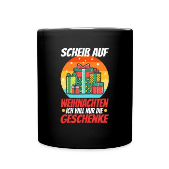 Scheiß auf Weihnachten ich will nur die Geschenke - Tasse einfarbig - Schwarz - Vorne