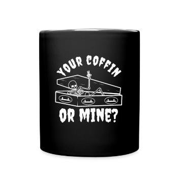 Votre cercueil ou le mien ? - Mug uni - noir - Devant