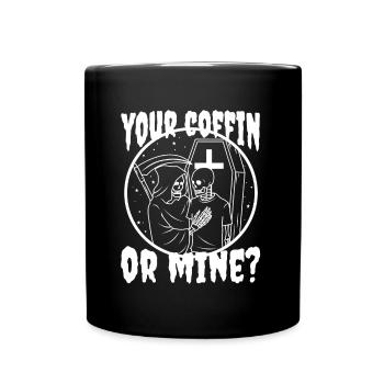 Votre cercueil ou le mien ? - Mug uni - noir - Devant