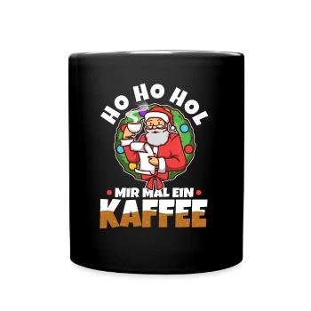 Ho Ho Hol mir mal ein Kaffee - Tasse einfarbig - Schwarz - Vorne