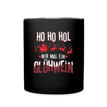 Ho Ho Hol mir mal ein Glühwein - Tasse einfarbig - Schwarz - Vorne