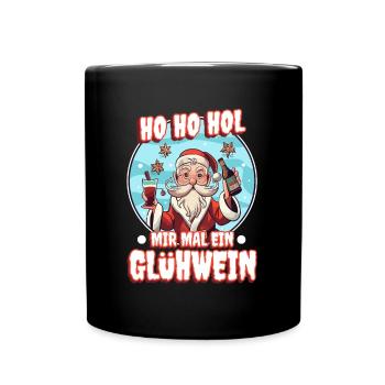 Ho Ho Hol mir mal ein Glühwein - Tasse einfarbig - Schwarz - Vorne