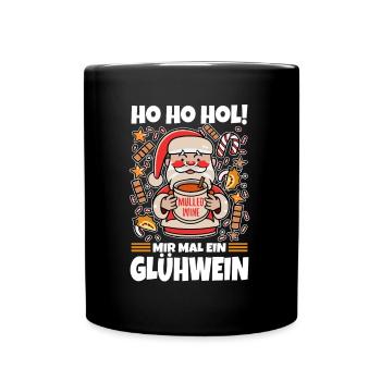 Ho Ho Hol mir mal ein Glühwein - Tasse einfarbig - Schwarz - Vorne