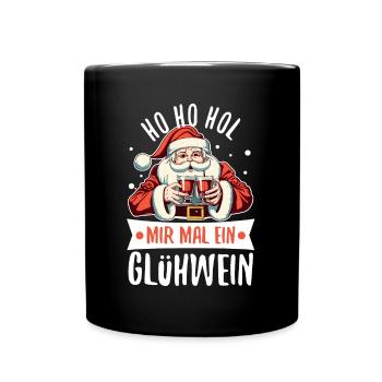 Ho Ho Hol mir mal ein Glühwein - Tasse einfarbig - Schwarz - Vorne