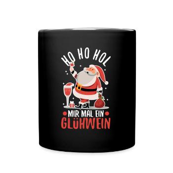 Ho Ho Hol mir mal ein Glühwein - Tasse einfarbig - Schwarz - Vorne