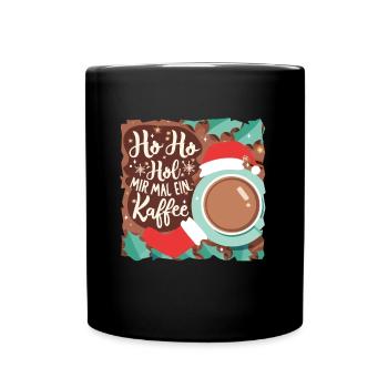 Ho Ho Hol mir mal ein Kaffee - Tasse einfarbig - Schwarz - Vorne