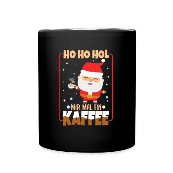 Ho Ho Hol mir mal ein Kaffee - Tasse einfarbig - Schwarz - Vorne