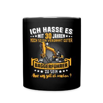 Baggerführer 30. Geburtstag 30 Jahre Baggerfahrer - Tasse einfarbig - Schwarz - Vorne