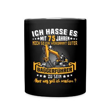 Baggerführer 75. Geburtstag 75 Jahre Baggerfahrer - Tasse einfarbig - Schwarz - Vorne