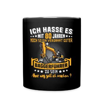 Baggerführer 80. Geburtstag 80 Jahre Baggerfahrer - Tasse einfarbig - Schwarz - Vorne