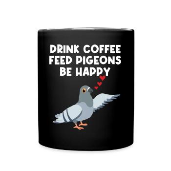 Feed Pigeons Be Happy Design für Taubenliebhaber - Tasse einfarbig - Schwarz - Vorne