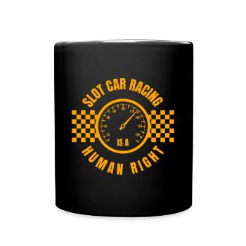Slot Car Racing Is Human Right Gift - Full Colour Mug - black - Front