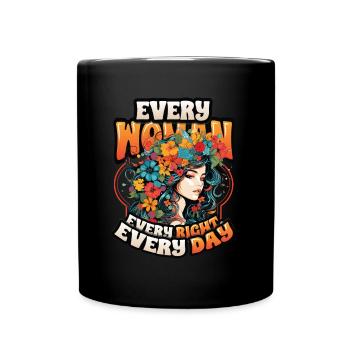 Every woman, every right, every day, women's rights - Full Colour Mug - black - Front