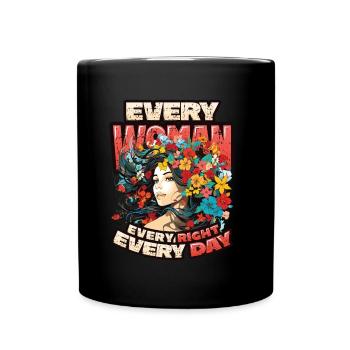 Every woman, every right, every day, women's rights - Full Colour Mug - black - Front