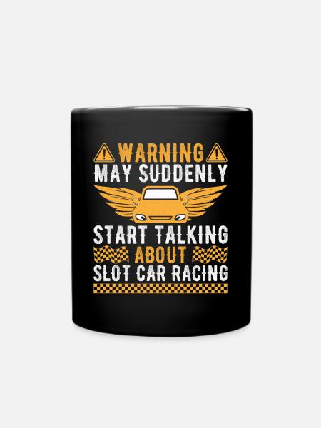 Warning Start Talking About Slot Car Racing Racer - Tasse einfarbig - Schwarz