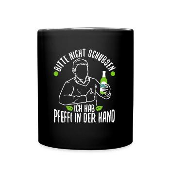Bitte nicht schubsen ich hab Pfeffi in der Hand - Tasse einfarbig - Schwarz - Vorne