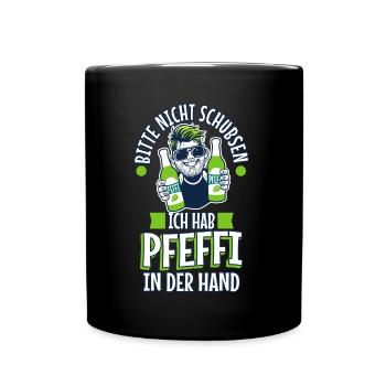 Bitte nicht schubsen ich hab Pfeffi in der Hand - Tasse einfarbig - Schwarz - Vorne