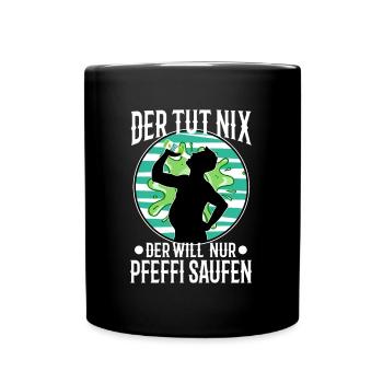 Der tut nix der will nur Pfeffi Saufen - Tasse einfarbig - Schwarz - Vorne