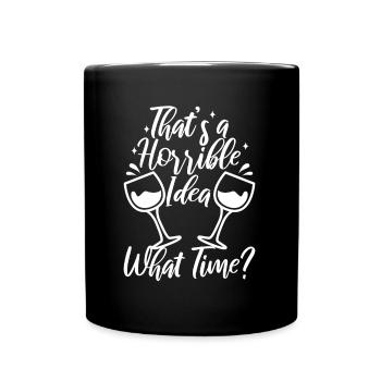 That's a horrible idea what time - Full Colour Mug - black - Front