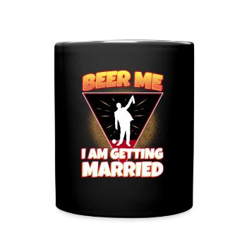 Beer Me, I am getting married - Full Colour Mug - black - Front