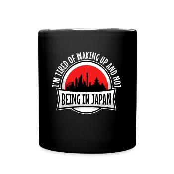 Im tired of waking up and not being in japan - Full Colour Mug - black - Front