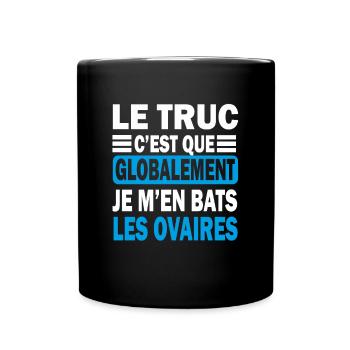 Le truc c'est que je m en bats cadeau humour femme - Mug uni - noir - Devant