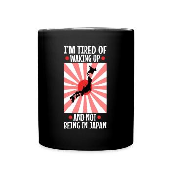 Im tired of waking up and not being in japan - Full Colour Mug - black - Front