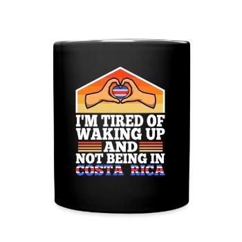 Im tired of waking up and not being in Costa Rica - Full Colour Mug - black - Front