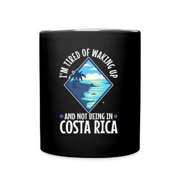 Im tired of waking up and not being in Costa Rica - Full Colour Mug - black - Front