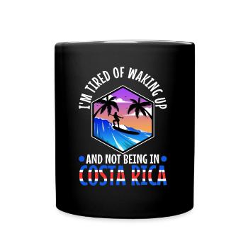 Im tired of waking up and not being in Costa Rica - Full Colour Mug - black - Front