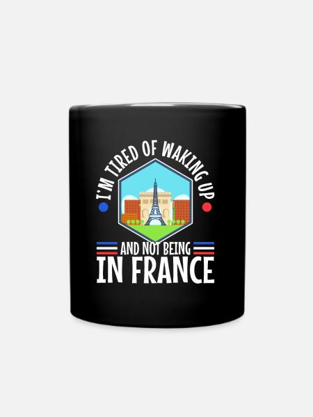 Im tired of waking up and not being in France - Tasse einfarbig - Schwarz