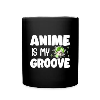 Anime Is My Groove Japanese Anime Manga Otaku Girl - Tasse einfarbig - Schwarz - Vorne