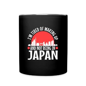 Im tired of waking up and not being in japan - Full Colour Mug - black - Front