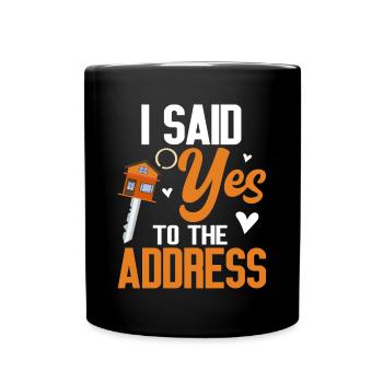 I Said Yes To The Address - Full Colour Mug - black - Front