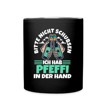 Bitte nicht schubsen ich hab Pfeffi in der Hand - Tasse einfarbig - Schwarz - Vorne