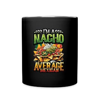 Nacho Average Mexican - Mexikanisches Essen Nachos - Tasse einfarbig - Schwarz - Vorne