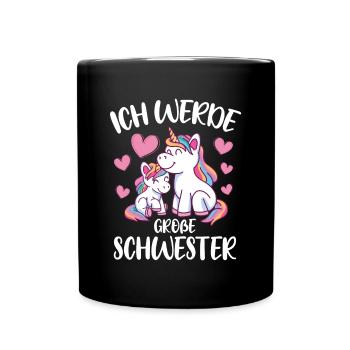 Ich Werde Große Schwester Einhorn Schwestern Idee - Tasse einfarbig - Schwarz - Vorne