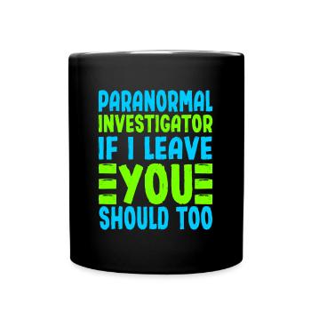 Si l’enquêteur paranormal s’en va, vous devriez aussi - Mug uni - noir - Devant